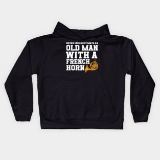 Never Underestimate An Old Man With A French Horn Kids Hoodie